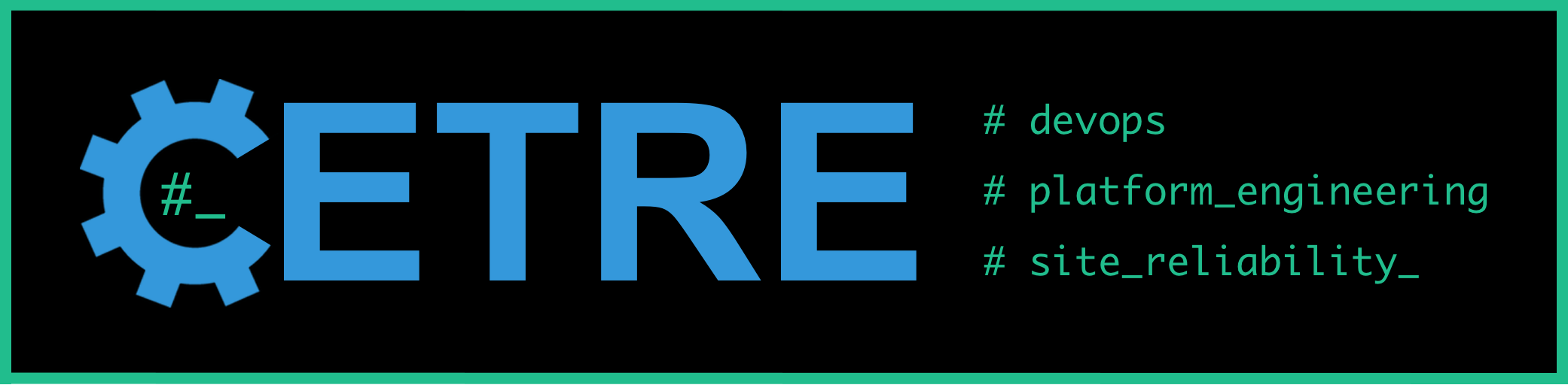 CETRE Freelance DevOps, Platform Engineering & Site Reliability Engineering